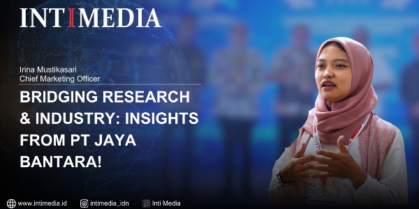 Irina Mustikasari - Bridging Research & Industry: Insights from PT Jaya Bantara!