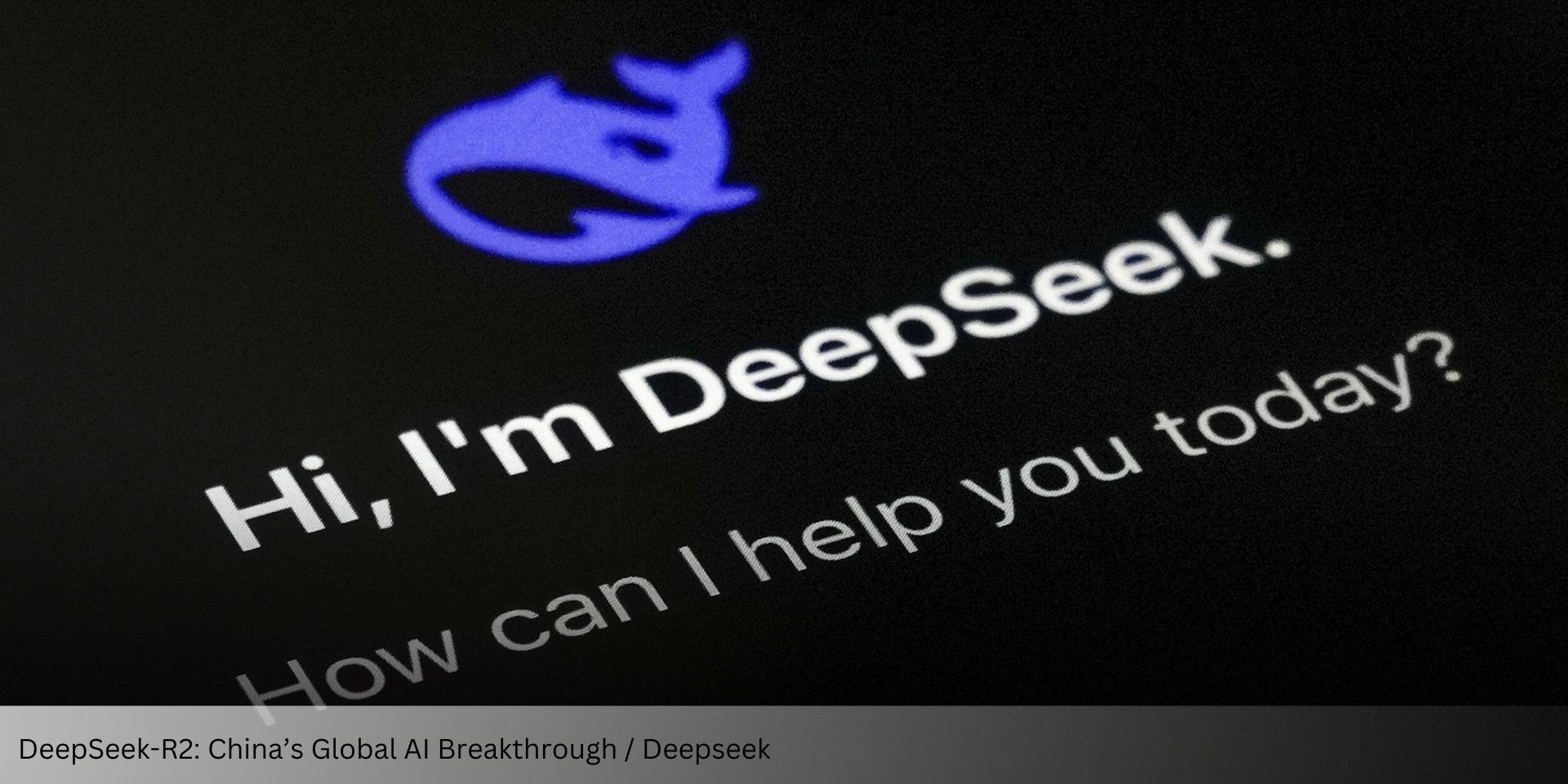 DeepSeek-R2: Chinaâ€™s Latest AI Breakthrough Poised to Reshape Global Competition