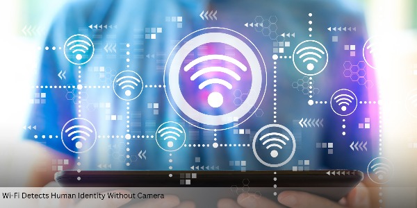 Wi-Fi Detects Human Identity Without Camera Through WhoFi Technology