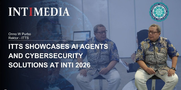 Onno W Purbo - ITTS Showcases AI Agents and Cybersecurity Solutions at INTI 2026