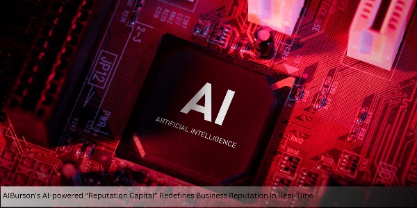 Burson's AI-powered “Reputation Capital” Redefines Business Reputation in Real-Time
