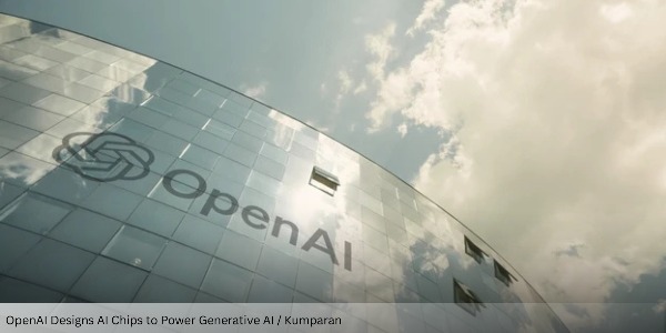 OpenAI Designs AI Chips to Power Generative AI