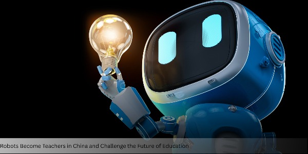 Robots Become Teachers in China and Challenge the Future of Education