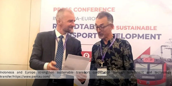 Indonesia and Europe Deepen Partnership to Advance Sustainable Transportation Through Investment and Technology Transfer 
