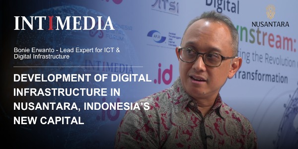 Bonie Erwanto - Development of Digital Infrastructure in Nusantara, Indonesias New Capital
