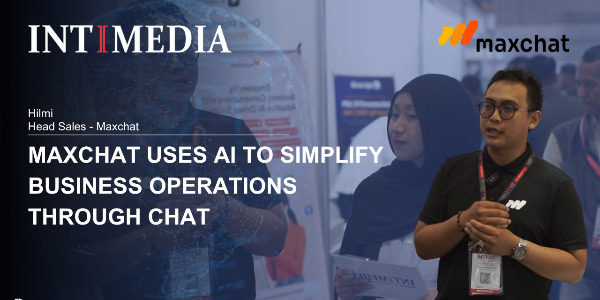 Hilmi - MaxChat Uses AI to Simplify Business Operations Through Chat