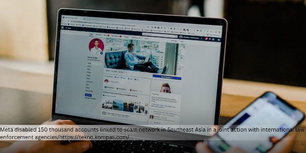 Meta Blocks 150 Thousand Accounts Related to Scam Network in Southeast Asia