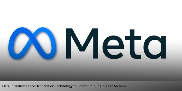Meta Introduces Face Recognition Technology to Protect Public Figures in Europe, UK, and South Korea