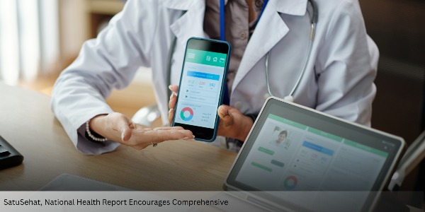 SatuSehat, National Health Report Encourages Comprehensive Health Monitoring