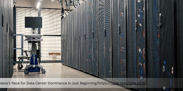 Indonesia’s Race for Data Center Dominance Is Just Beginning