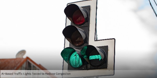 AI-Based Traffic Lights Tested to Reduce Congestion 