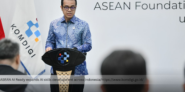Indonesia’s Ministry of Communication and Digital Affairs and ASEAN Foundation Launch AI Talent Initiative Targeting Millions of Indonesians
