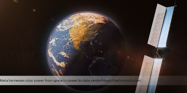 Meta Partners with Overview Energy to Collect Solar Energy from Space