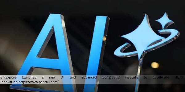 Singapore Unveils AI and Advanced Computing Institute to Drive Digital Innovation 