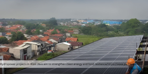 Power Industry Players Ready to Strengthen Energy and Food Security Through Hydropower Projects in West Java 