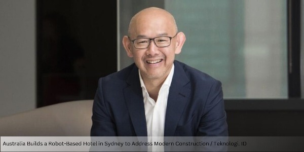 Australia Builds a Robot-Based Hotel in Sydney to Address Modern Construction Challenges by 2027