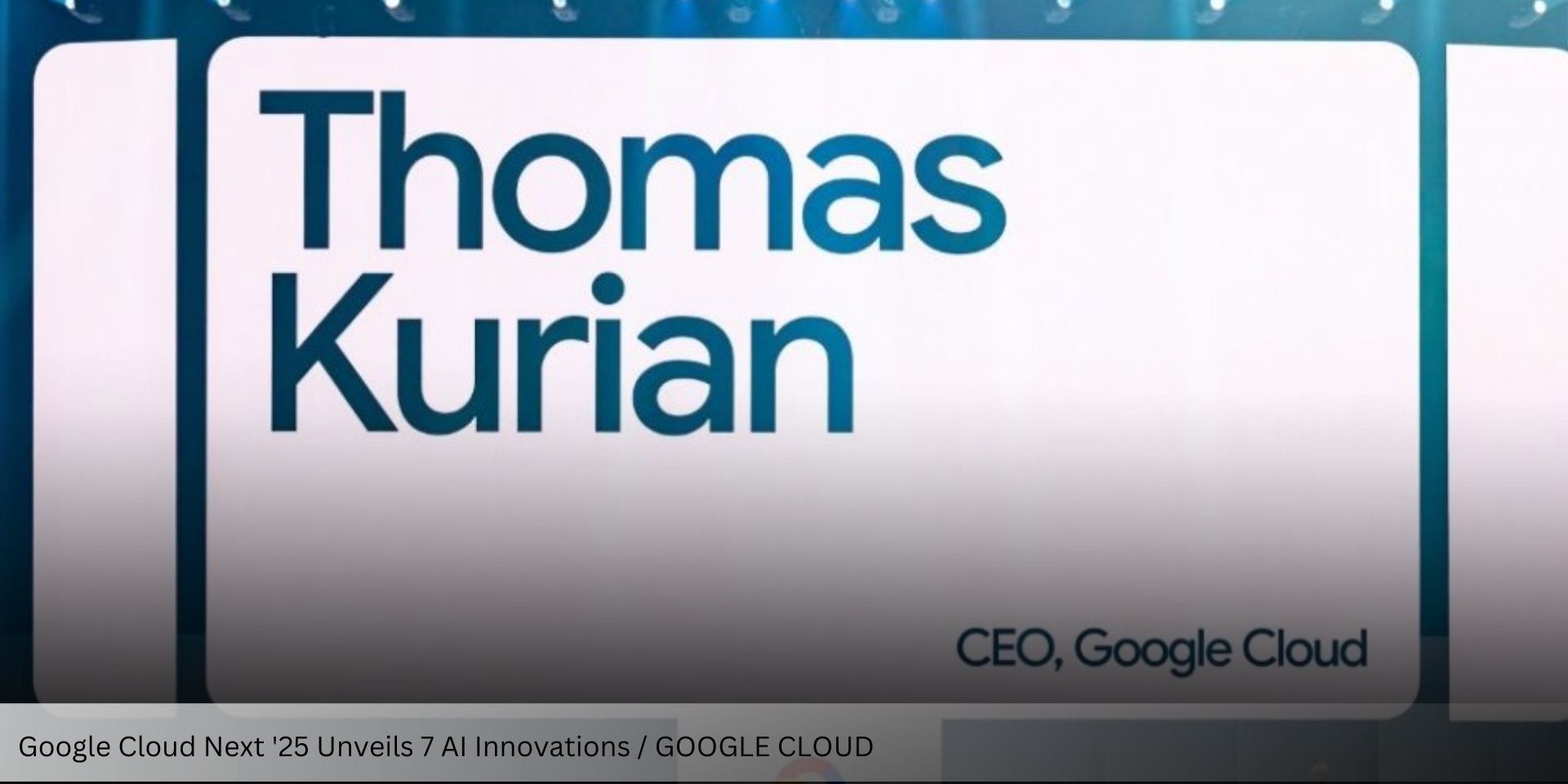 Google Cloud Next '25: 6 AI Innovations Set to Transform Business and Technology