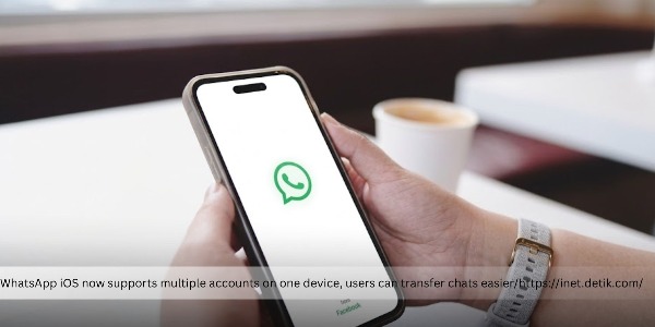 WhatsApp Announced New Updates and Features for iOS Users, Two Accounts Can be Made in One Device