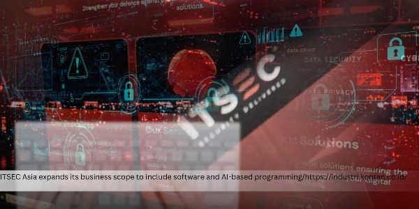 ITSEC Asia Expands Its Business Lines into Artificial Intelligence and Software