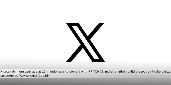 X Revises Minimum Age Requirement to 16 in Compliance with PP TUNAS Regulation 