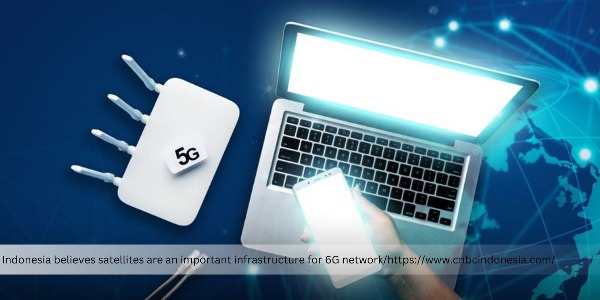 The Government Considers Satellites a Key Component of Connectivity Infrastructure in the 6G Era