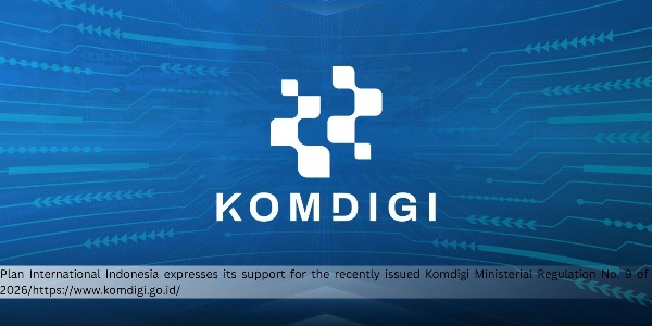 Plan Internasional Indonesia Supports the Implementation of Ministerial Regulation (Permenkomdigi) No. 9 of 2026