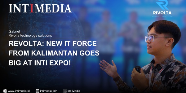 Gabriel - Revolta: New IT Force from Kalimantan Goes Big at INTI Expo!