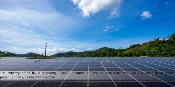 Ministry of ESDM Prepares 24,000 Hectares of Land in Java for 100 GW Solar Power Plant Project