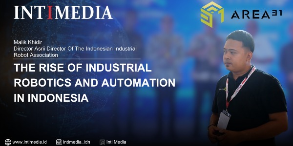 Malik Khidir - The Rise of Industrial Robotics and Automation in Indonesia