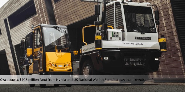 Joining UK’s National Wealth Fund, Nvidia Invests in British Startup Oxa