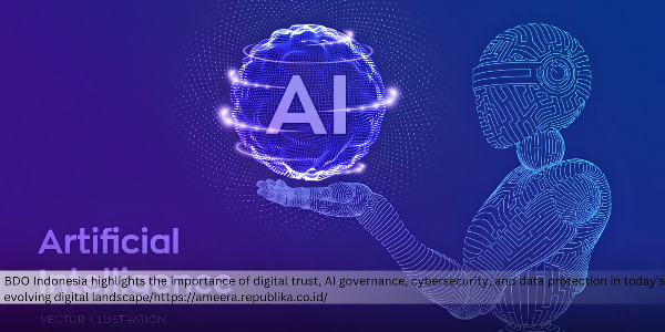 Cyber Threats Rise in the AI Era, BDO Indonesia Pushes Integration of AI Governance and Data Protection