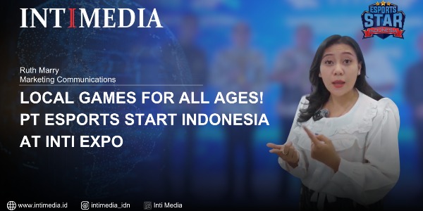 Ruth Marry - Local Games for All Ages! PT Esports Start Indonesia at INTI Expo