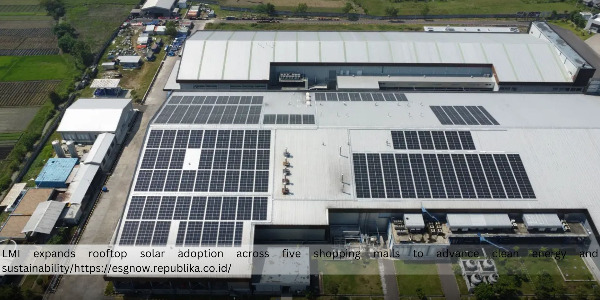 LMI Accelerates Clean Energy Adoption with Rooftop Solar at Five Shopping Malls