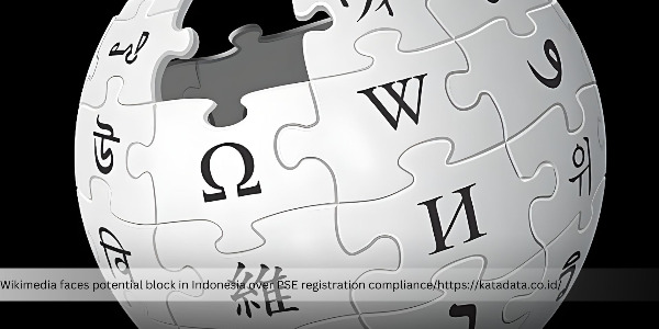 Wikimedia Faces Potential Block in Indonesia, Here’s the Outcome of Talks with Komdigi 