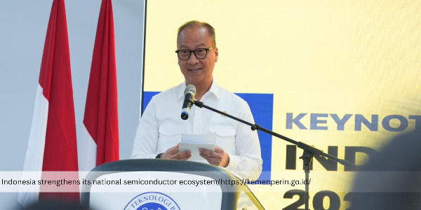 Indonesia’s Ministry of Industry Strengthens the National Semiconductor Ecosystem through Chip Design and Talent Development