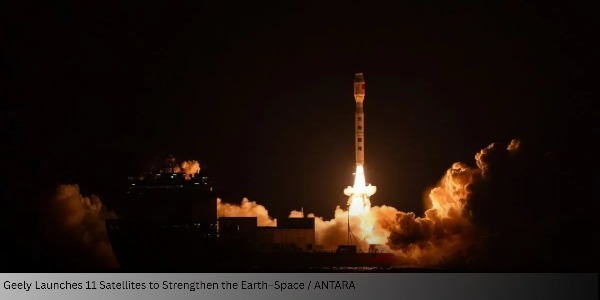 Geely Launches 11 Satellites to Strengthen the Earth–Space Mobility Ecosystem in China