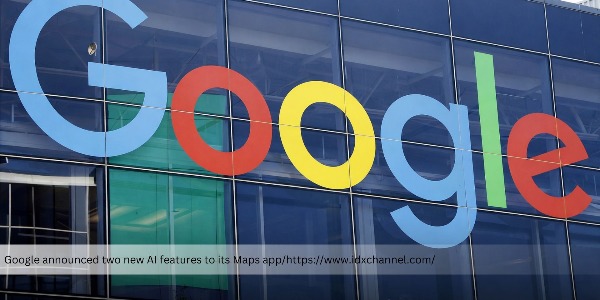 Ask Maps and Immersive Navigation AI Features will Come to Google Maps