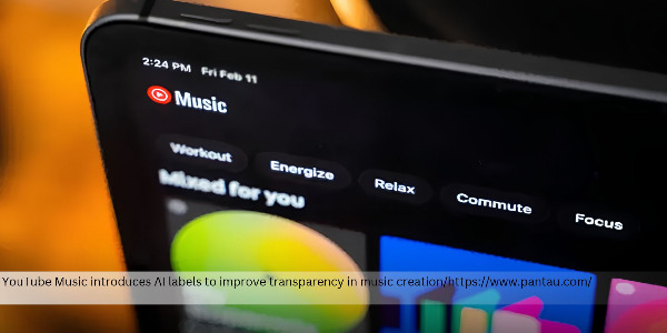 YouTube Music Introduces AI-Generated Music Labels, Giving Listeners More Transparency into How Songs Are Created